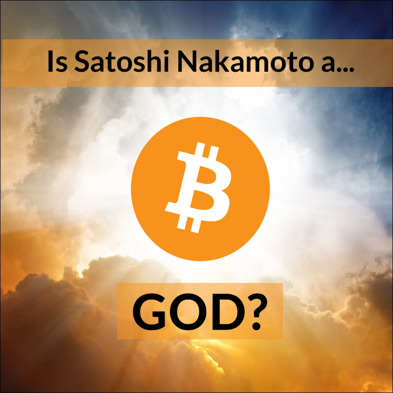 is satoshi nakamoto a god